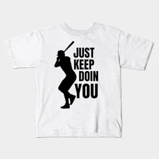 Just Keep Doin You - Baseball Silhouette Black Text Kids T-Shirt